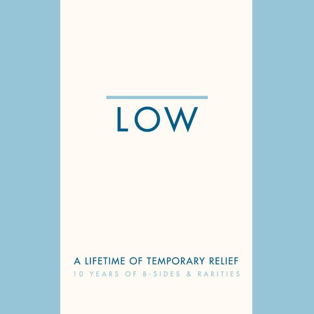 Release Cover Low - A Lifetime of Temporary Relief: 10 Years of B-Sides & Rarities