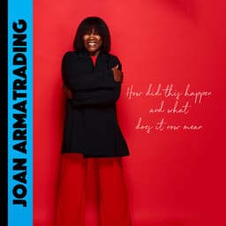Release Cover Joan Armatrading - How Did This Happen And What Does It Now Mean