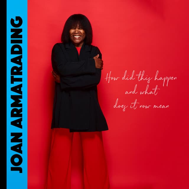 Release Cover Joan Armatrading - How Did This Happen And What Does It Now Mean