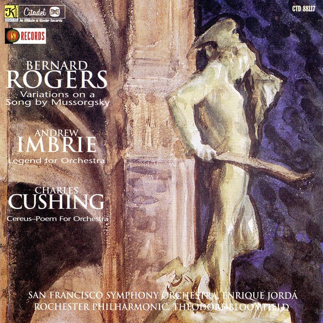 Release Cover San Francisco Symphony, Rochester Philharmonic Orchestra, Theodore Bloomfield, Enrique Jorda - Rogers: Variations on a Song by Mussorgsky / Imbrie: Legend For Orchestra / Cushing: Cereus (Poem For Orchestra)