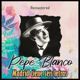Release Cover Pepe Blanco - Madrid tiene seis letras (Remastered)