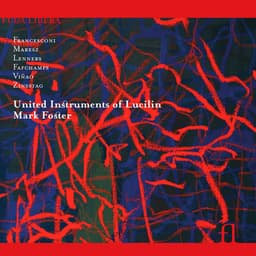 Release Cover United Instruments of Lucilin, Mark Foster - Six New Works