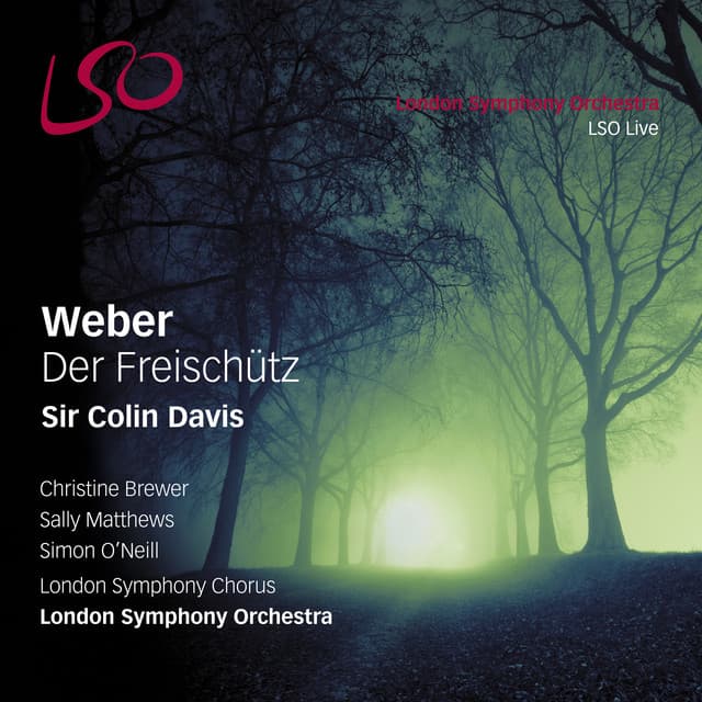 Release Cover Carl Maria von Weber, London Symphony Orchestra, Simon O'Neill, Sally Matthews, Christine Brewer, Sir Colin Davis - Weber: Der Freischütz