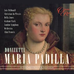 Release Cover Gaetano Donizetti, Lois McDonall, Della Jones, Alun Francis, London Symphony Orchestra - Donizetti: Maria Padilla