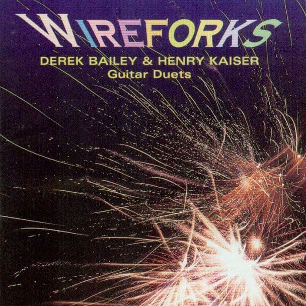 Release Cover Derek Bailey, Henry Kaiser - Wireforks