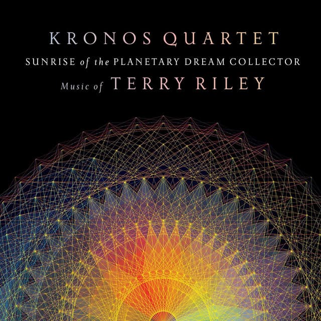 Release Cover Terry Riley, Kronos Quartet - Sunrise of the Planetary Dream Collector