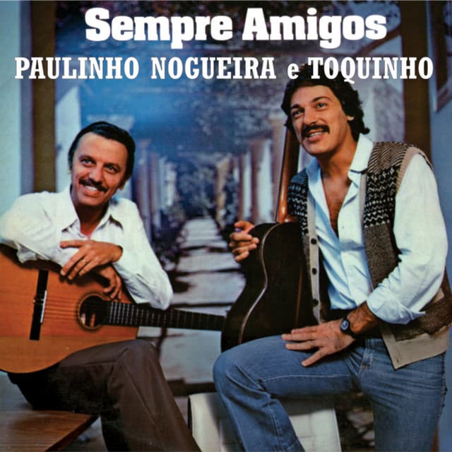 Release Cover Toquinho, Paulinho Nogueira - Sempre Amigos