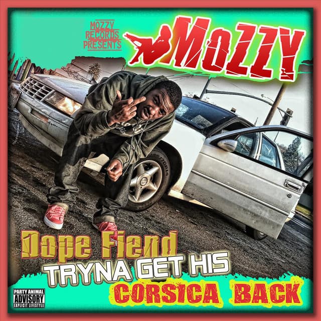 Release Cover Mozzy - DOPE FIEND TRYNA GET HIS CORSICA BACK