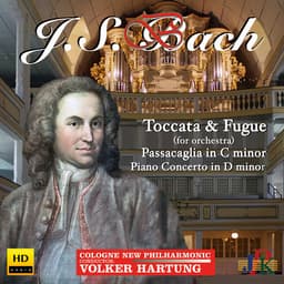 Release Cover Johann Sebastian Bach, Cologne New Philharmonic Orchestra, Volker Hartung - Bach: Toccata & Fugue in D Minor, BWV 565, Passacaglia in C Minor, BWV 582 and Piano Concerto No. 1, BWV 1052