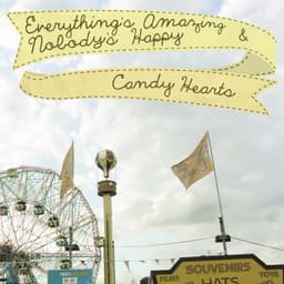 Release Cover Candy Hearts - Everything's Amazing & Nobody's Happy