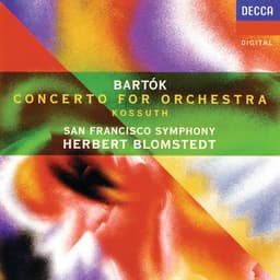 Release Cover Béla Bartók, Herbert Blomstedt, San Francisco Symphony - Bartók: Concerto for Orchestra; Kossuth