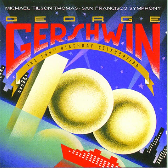 Release Cover George Gershwin, Michael Tilson Thomas, San Francisco Symphony - Gershwin: 100th Birthday Celebration