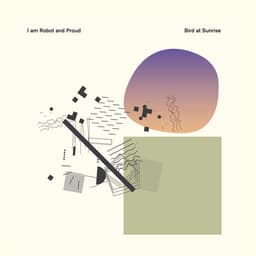 Release Cover I Am Robot And Proud - Bird at Sunrise