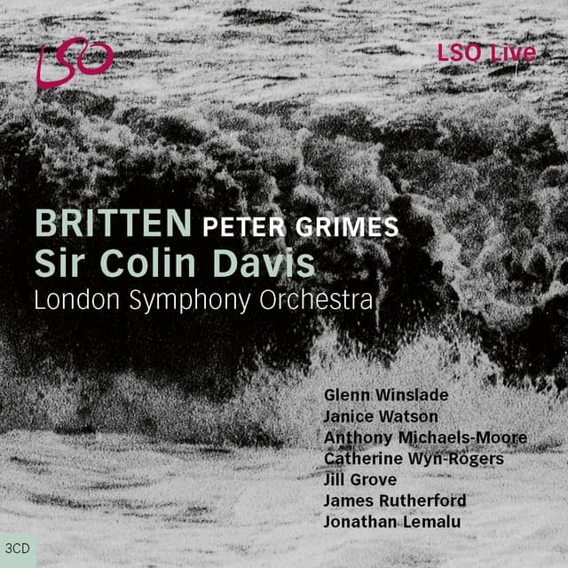 Release Cover Benjamin Britten, Sir Colin Davis, London Symphony Orchestra, Glenn Winslade, Janice Watson, Anthony Michaels-Moore, Catherine Wyn-Rogers, London Symphony Chorus - Britten: Peter Grimes