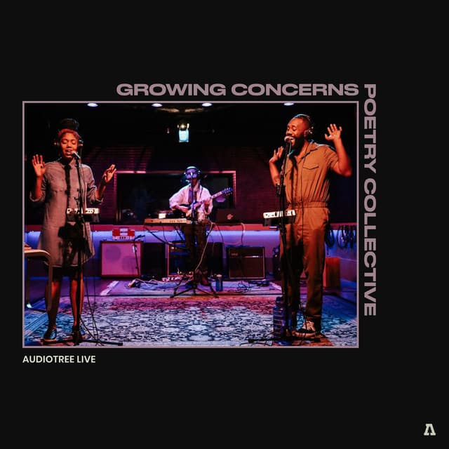 Release Cover Growing Concerns Poetry Collective, Audiotree - Growing Concerns Poetry Collective on Audiotree Live