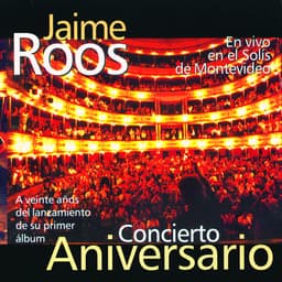 Release Cover Jaime Roos - Concierto Aniversario (En Vivo en el Solís de Montevideo) [Remastered]