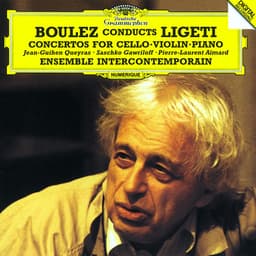 Release Cover György Ligeti, Jean-Guihen Queyras, Saschko Gawriloff, Pierre-Laurent Aimard, Ensemble Intercontemporain, Pierre Boulez - Ligeti: Cello Concerto; Violin Concerto; Piano Concerto