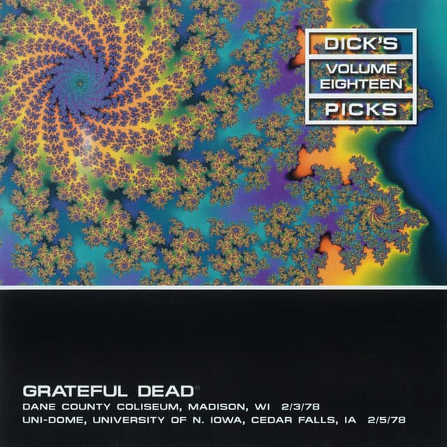 Release Cover Grateful Dead - Dick's Picks Vol. 18: Dane County Coliseum, Madison, WI 2/3/78 / UNI-Dome, University of Iowa, Cedar Falls, IA 2/5/78 (Live)