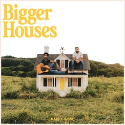 Release Cover Dan + Shay - Bigger Houses