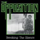 Release Cover The Opposition - Breaking The Silence (Remastered)