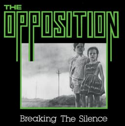 Release Cover The Opposition - Breaking The Silence (Remastered)