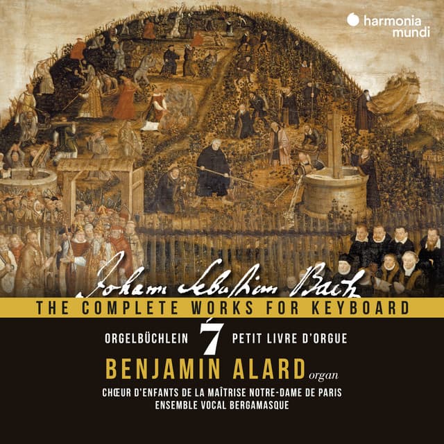 Release Cover Johann Sebastian Bach, Benjamin Alard, Ensemble Vocal Bergamasque, Marine Fribourg, Maitrise Notre-Dame De Paris, Émilie Fleury - Johann Sebastian Bach: The Complete Works for Keyboard, Vol. 7: Orgelbüchlein, BWV 599-644 (with choir)