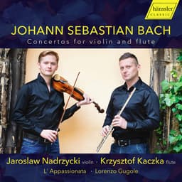 Release Cover Johann Sebastian Bach, Krzysztof Kaczka, Jarosław Nadrzycki, L'Appassionata, Lorenzo Gugole - J.S. Bach: Concertos for Violin & Flute