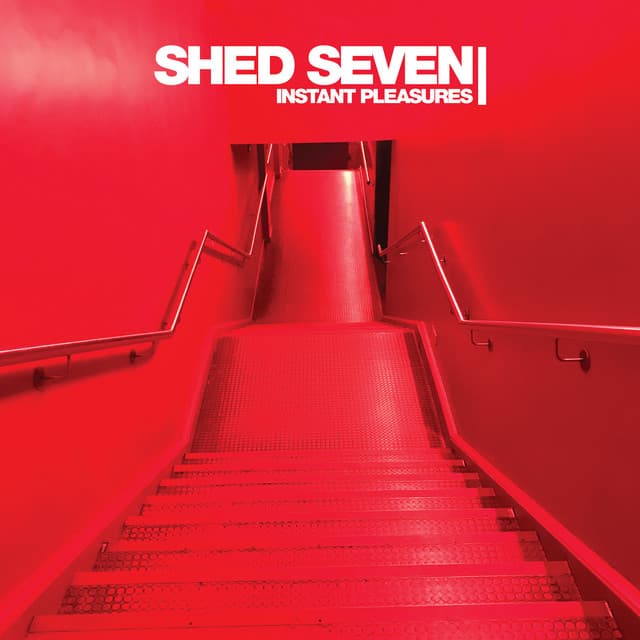 Release Cover Shed Seven - Instant Pleasures (Deluxe)