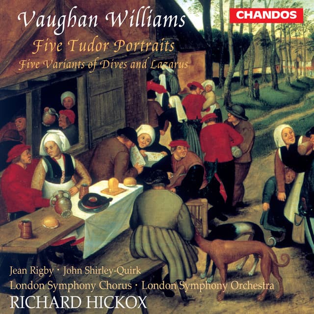 Release Cover Ralph Vaughan Williams, Richard Hickox, London Symphony Orchestra, Jean Rigby, John Shirley-Quirk, London Symphony Chorus - Vaughan Williams: 5 Tudor Portraits & Variants of Dives & Lazarus