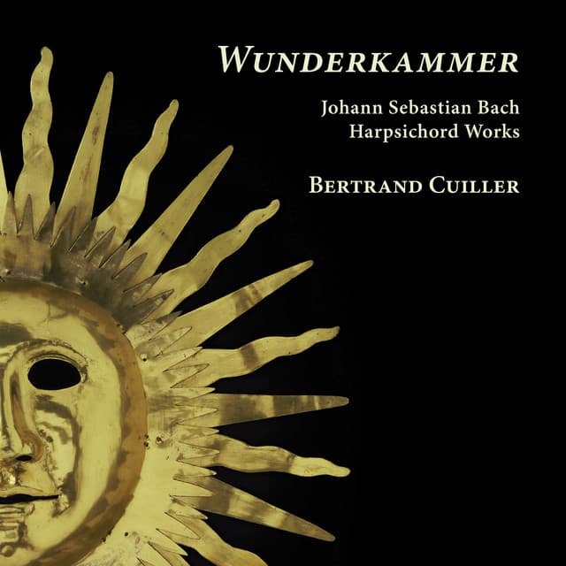 Release Cover Johann Sebastian Bach, Bertrand Cuiller - Wunderkammer. Bach: Harpsichord Works