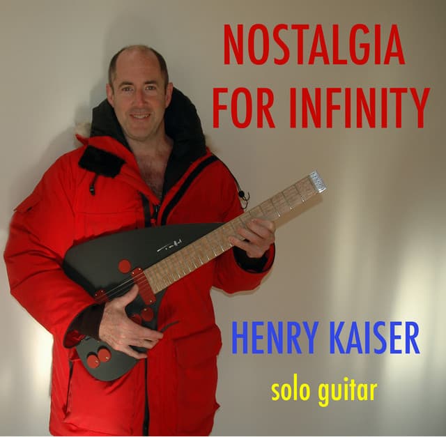 Release Cover Henry Kaiser - Nostalgia for Infinity