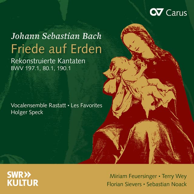 Release Cover Johann Sebastian Bach, Miriam Feuersinger, Terry Wey, Florian Sievers, Sebastian Noack, Vocalensemble Rastatt, Les Favorites, Holger Speck - J.S. Bach: Friede auf Erden. Rekonstruierte Kantaten BWV 197.1, 80.1, 190.1