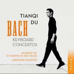 Release Cover Johann Sebastian Bach, Tianqi Du, Academy of St. Martin in the Fields, Jonathan Bloxham - Bach: Keyboard Concertos