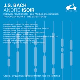 Release Cover Johann Sebastian Bach, André Isoir - J.S. Bach: The Organ Works, The Early Years, Vol. 3