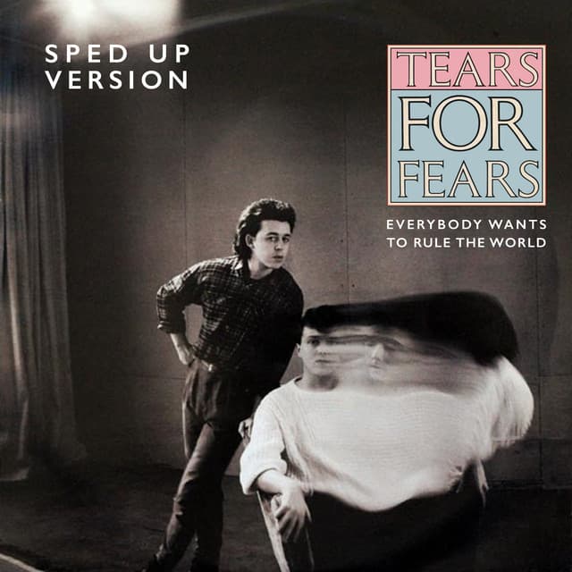 Release Cover Tears For Fears, Speed Radio - Everybody Wants To Rule The World (Sped Up Version)