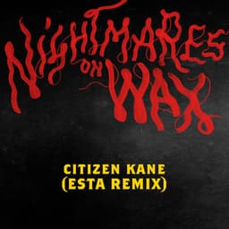 Release Cover Nightmares On Wax, ESTA. - Citizen Kane (Esta. Remix)
