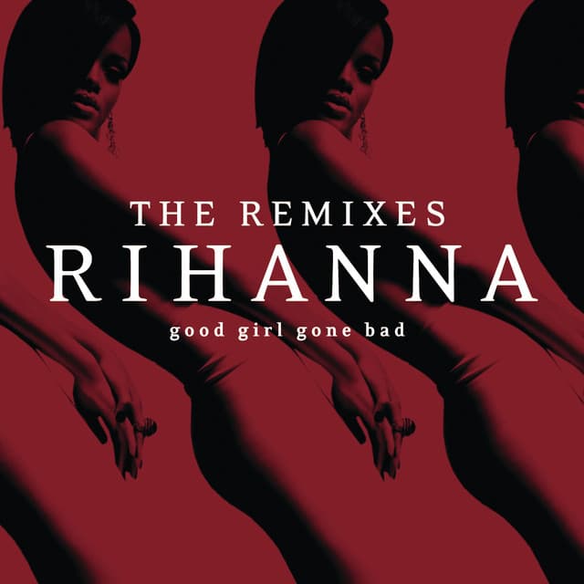 Release Cover Rihanna - Good Girl Gone Bad: The Remixes