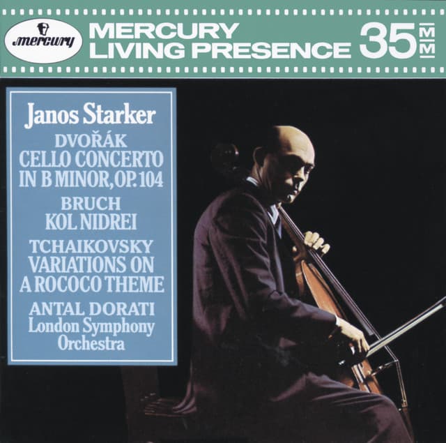 Release Cover János Starker, London Symphony Orchestra, Antal Doráti - Dvorák: Cello Concerto / Bruch: Kol Nidrei / Tchaikovsky: Variations on a Rococo Theme