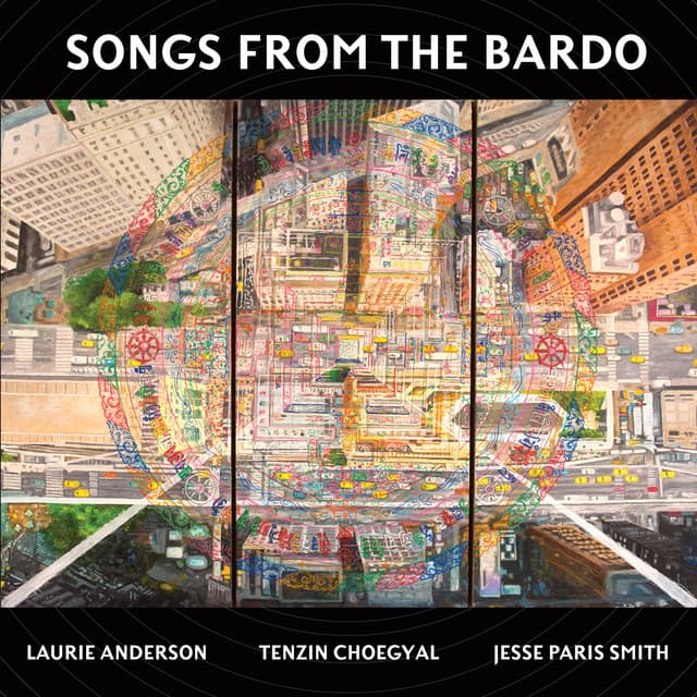 Release Cover Laurie Anderson, Tenzin Choegyal, Jesse Paris Smith - Songs from the Bardo