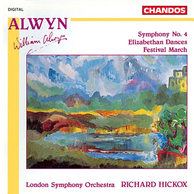 Release Cover William Alwyn, Richard Hickox, London Symphony Orchestra - Alwyn: Symphony No. 4, Elizabethan Dances & Festival March