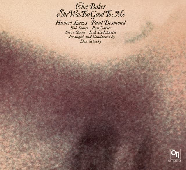 Release Cover Chet Baker - She Was Too Good To Me (CTI Records 40th Anniversary Edition)