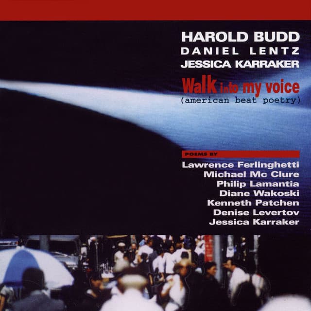 Release Cover Harold Budd, Daniel Lentz, Jessica Karraker - Walk into My Voice (American Beat Poetry)