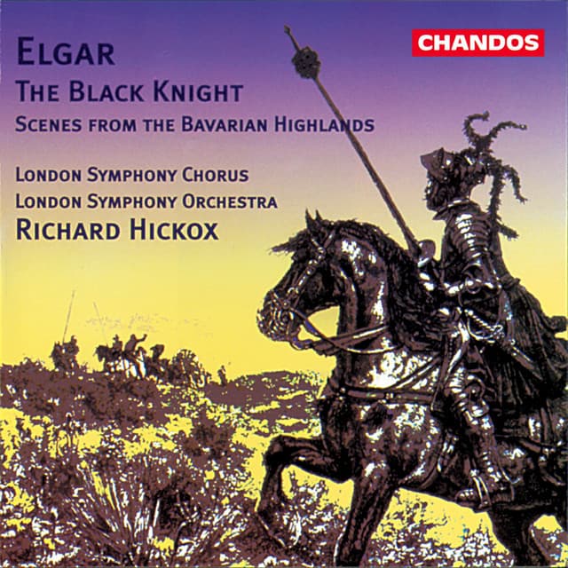 Release Cover Edward Elgar, Richard Hickox, London Symphony Orchestra, London Symphony Chorus - Elgar: The Black Knight & Scenes from the Bavarian Highlands