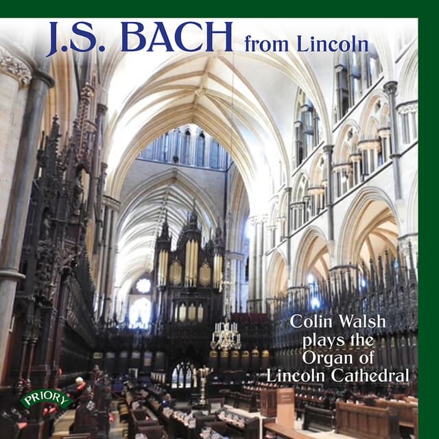 Release Cover Johann Sebastian Bach, Colin Walsh - J.S. Bach: Colin Walsh Plays the Organ of Lincoln Cathedral