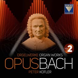 Release Cover Johann Sebastian Bach, Peter Kofler - Opus BacH | Organ works | Peter Kofler | Vol 2