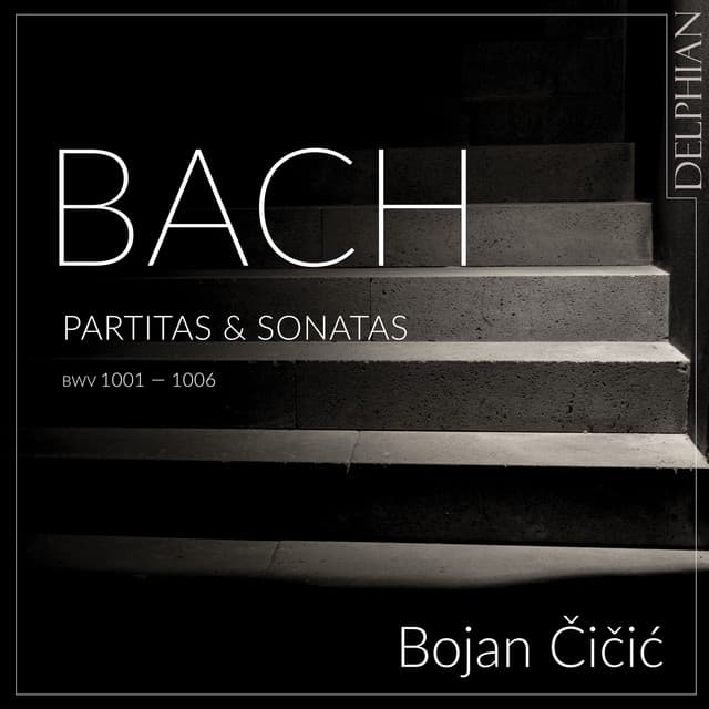 Release Cover Johann Sebastian Bach, Bojan Čičić - Bach: Partitas | Sonatas BWV 1001 — 1006