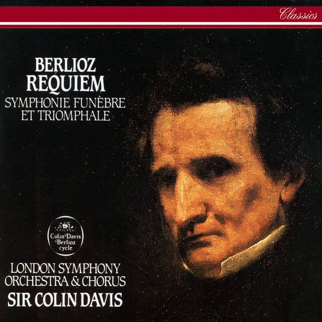 Release Cover Hector Berlioz, Sir Colin Davis, London Symphony Chorus, London Symphony Orchestra - Berlioz: Requiem; Symphonie funèbre et triomphale