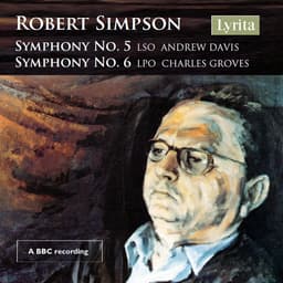 Release Cover Robert Simpson, London Symphony Orchestra, Andrew Davis, Sir Charles Groves - Simpson: Symphonies Nos. 5 & 6 (Live)