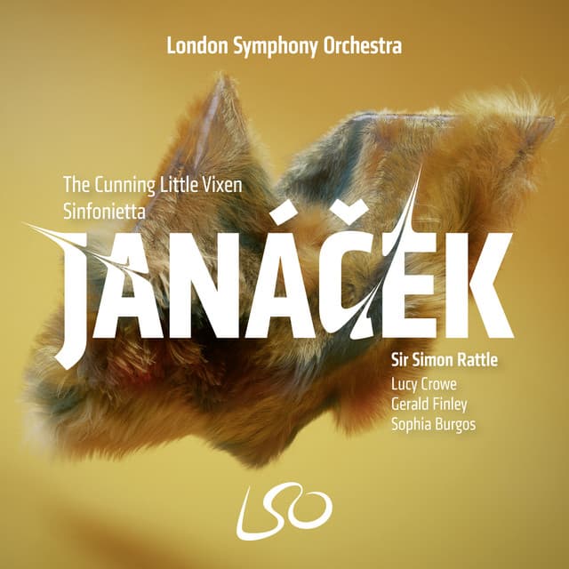 Release Cover Leoš Janáček, Sir Simon Rattle, London Symphony Orchestra, Lucy Crowe, Gerald Finley, Sophia Burgos - Janáček: The Cunning Little Vixen, Sinfonietta