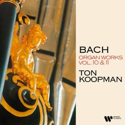 Release Cover Johann Sebastian Bach, Ton Koopman - Bach: Organ Works, Vol. 10 & 11 (At the Organ of Saint Walburga Church in Zutphen)